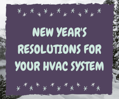 New Year's Resolutions for your HVAC System