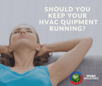 Should You Keep Your HVAC Equipment Running?