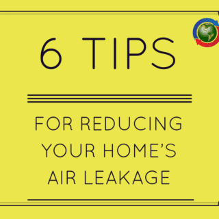 6 Tips For Reducing Your Home’s Air Leakage